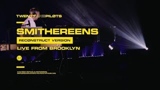 Twenty One Pilots  quotSmithereensquot Reconstruct Version Live From Brooklyn [upl. by Rodmur483]