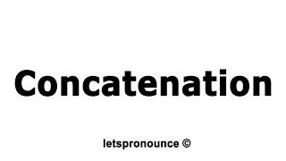 How to Pronounce Concatenation [upl. by Letta]