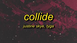 Justine Skye  Collide ft Tyga sped up tiktok Lyrics  we can go all the time we can move fast [upl. by Aimat]