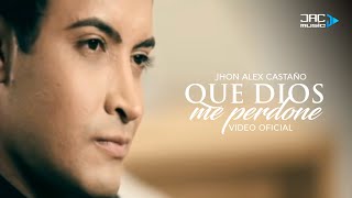 Que Dios Me PerdoneJhon Alex Castaño Versión Popular [upl. by Alikee]