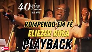 PLAYBACK ROMPENDO EM FÉ ELIEZER ROSA AO VIVO [upl. by Nirred]