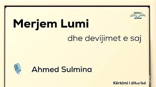 Merjem Lumi dhe devijimet e saj LigjÃ«roi  Ahmed Sulmina [upl. by Yeltrab]