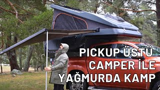 Yağmurda Pick Up Üstü Camper ile Kamp ve Ürün İnceleme  STORK CAMPER [upl. by Azerila]