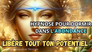 Hypnose dAbondance et de Soi Supérieur Reprogramme ton Esprit vers la Richesse [upl. by Ratna97]