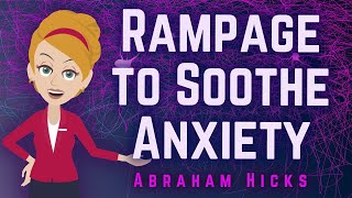 Abraham Hicks 2024 Rampage to Soothe Anxiety [upl. by Larkin154]