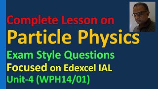 Particle Physics Edexcel IAL Unit 4 Quark Lepton Meson Baryon Strong Weak interaction WPH1401 [upl. by Zoie536]