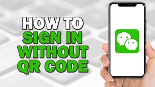 How To Sign in WeChat Without QR Code Quick Tutorial [upl. by Schechinger]