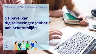 Så påverkar digitaliseringen jobbet och arbetsmiljön [upl. by Abrams]