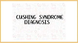 Cushing Syndrome  Diagnosis [upl. by Lesser]