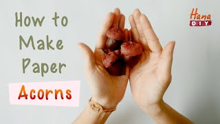 How to Make Paper Acorns  HanaDIY [upl. by Aneeh]