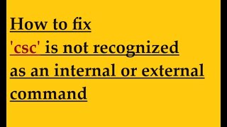 How to fix csc is not recognized as an internal or external command [upl. by Byram]