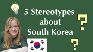 5 STEREOTYPES about SOUTH KOREA [upl. by Fernyak]