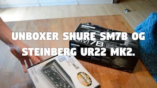 MFRGamingTV Unboxer Shure sm7b og Steinberg UR22 Mk2 [upl. by Pierce]