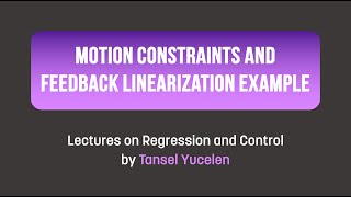 Motion Constraints and Feedback Linearization Example in Matlab Lectures on Regression and Control [upl. by Cormac]