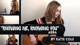 Knowing Me Knowing You  Abba cover by Katie Cole [upl. by Ahsirt]