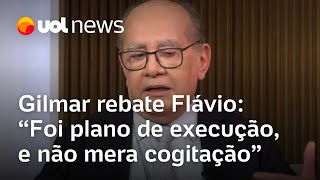 Gilmar rebate Flávio Bolsonaro Foi plano de execução e não mera cogitação [upl. by Dart661]