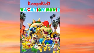 KoopaKid7 Vacation Movie [upl. by Shear134]