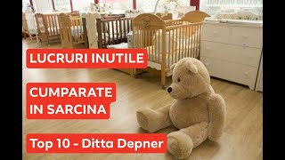 Cele mai INUTILE lucruri cumparate in sarcina  top 10  Ditta Depner [upl. by Earehs289]