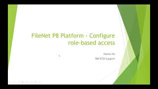 FileNet P8 Platform  Configure rolebased access [upl. by Sachi]