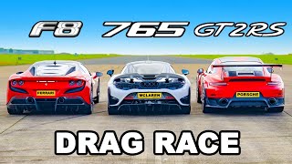 Ferrari F8 v McLaren 765LT v 911 GT2 RS DRAG RACE [upl. by Edith427]