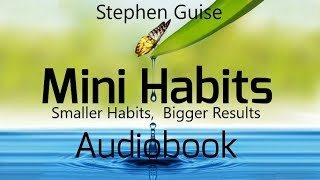 Mini Habits Smaller Habits Bigger Results by Stephen Guise Full Audiobook [upl. by Emmeline829]