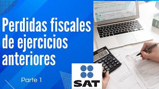 💡📉Perdidas fiscales de ejercicios anteriores Declaracion anual de personas fisicas  Guia SAT [upl. by Natek]