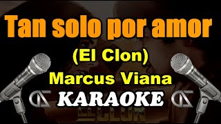 Tan solo por amor KARAOKE EL CLON Marcus Viana [upl. by Jonme]