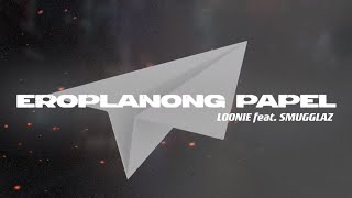 Loonie  EROPLANONG PAPEL feat Smugglaz Official Lyric Video [upl. by Onia394]