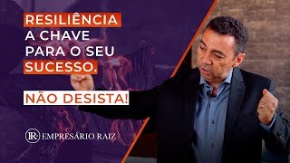 Resiliência a chave para o seu sucesso EmpresarioRaiz [upl. by Finegan189]