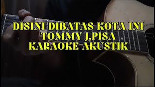 DIBATAS KOTA INITOMMY JPISAKARAOKE AKUSTIKkaraoke lagulawas tembangkenanganterpopuler [upl. by Serolod]