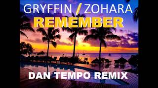 GRYFFIN with ZOHARA REMEMBER DAN TEMPO REMIX [upl. by Lombardy]