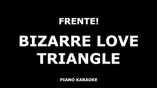 Frente  Bizarre Love Triangle  Piano Karaoke 4K [upl. by Ulrich]