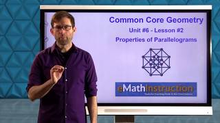 Common Core GeometryUnit 6Lesson 2Properties of Parallelograms [upl. by Kellene204]