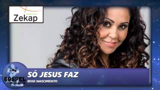 Rose Nascimento  Só Jesus Faz Ao Vivo  Zekap Music [upl. by Nanda546]