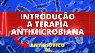 INTRODUÇÃO A TERAPIA ANTIMICROBIANA  ANTIBIÓTICO 1 [upl. by Nyahs680]