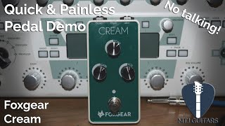 Foxgear Cream  Quick amp Painless Pedal Demo [upl. by Amaris]