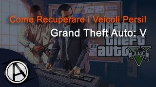 GTA 5  Come Recuperare i Veicoli Persi [upl. by Lekym]