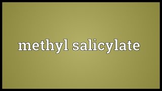 Methyl salicylate Meaning [upl. by Fried83]