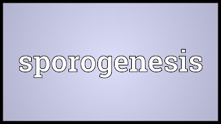 Sporogenesis Meaning [upl. by Aderfla]