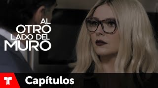 Al Otro Lado Del Muro  Capítulo 55  Telemundo Novelas [upl. by Ertnom]