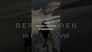 👍🏔️Top 5 Bergtouren in Deutschland💪🙂 bergsteigen alpen tour [upl. by Redmond]