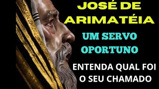 José de Arimatéia um Servo Oportuno Veja qual foi o seu chamado [upl. by Assilem]