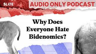 Why Does Everyone Hate Bidenomics  Political Gabfest [upl. by Ahsiekim780]