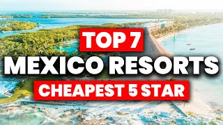 NEW  Top 7 CHEAPEST 5 Star All Inclusive Resorts In Mexico 2024 [upl. by Hi]