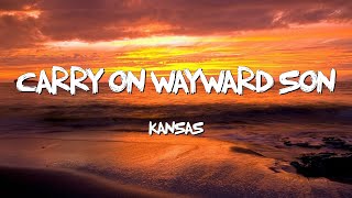 Carry On Wayward Son  Kansas Lyrics [upl. by Nikolaos797]