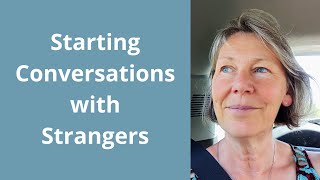 Starting Conversations with Strangers [upl. by Asila]