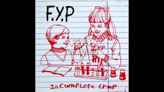 FYP  Incomplete Crap FULL ALBUM [upl. by Gillett]