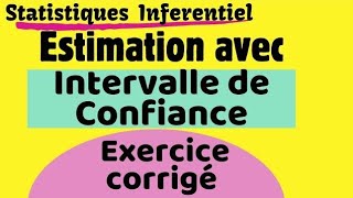 Estimation dune moyenne par intervalle de confiance [upl. by Elbam]