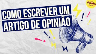 COMO ESCREVER UM ARTIGO DE OPINIÃO  Dicas e melhores práticas para a sua redação [upl. by Pitt]