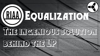 RIAA Equalization The ingenious solution behind the LP [upl. by Anilek]